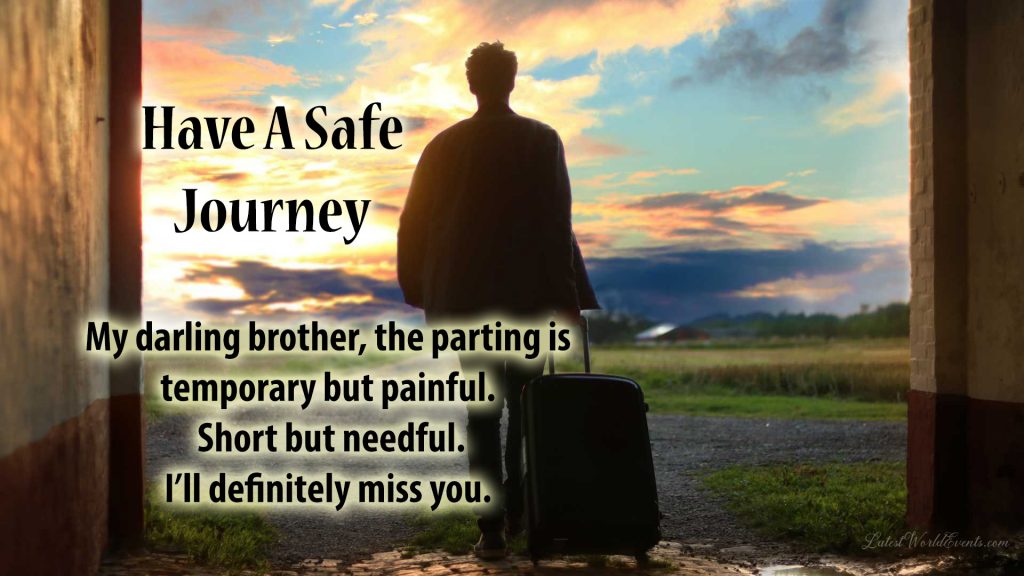 Latest-have-a-safe-journey-brother