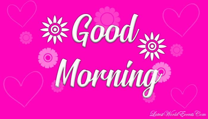 Good Morning Wishes Messages for All - Latest World Events